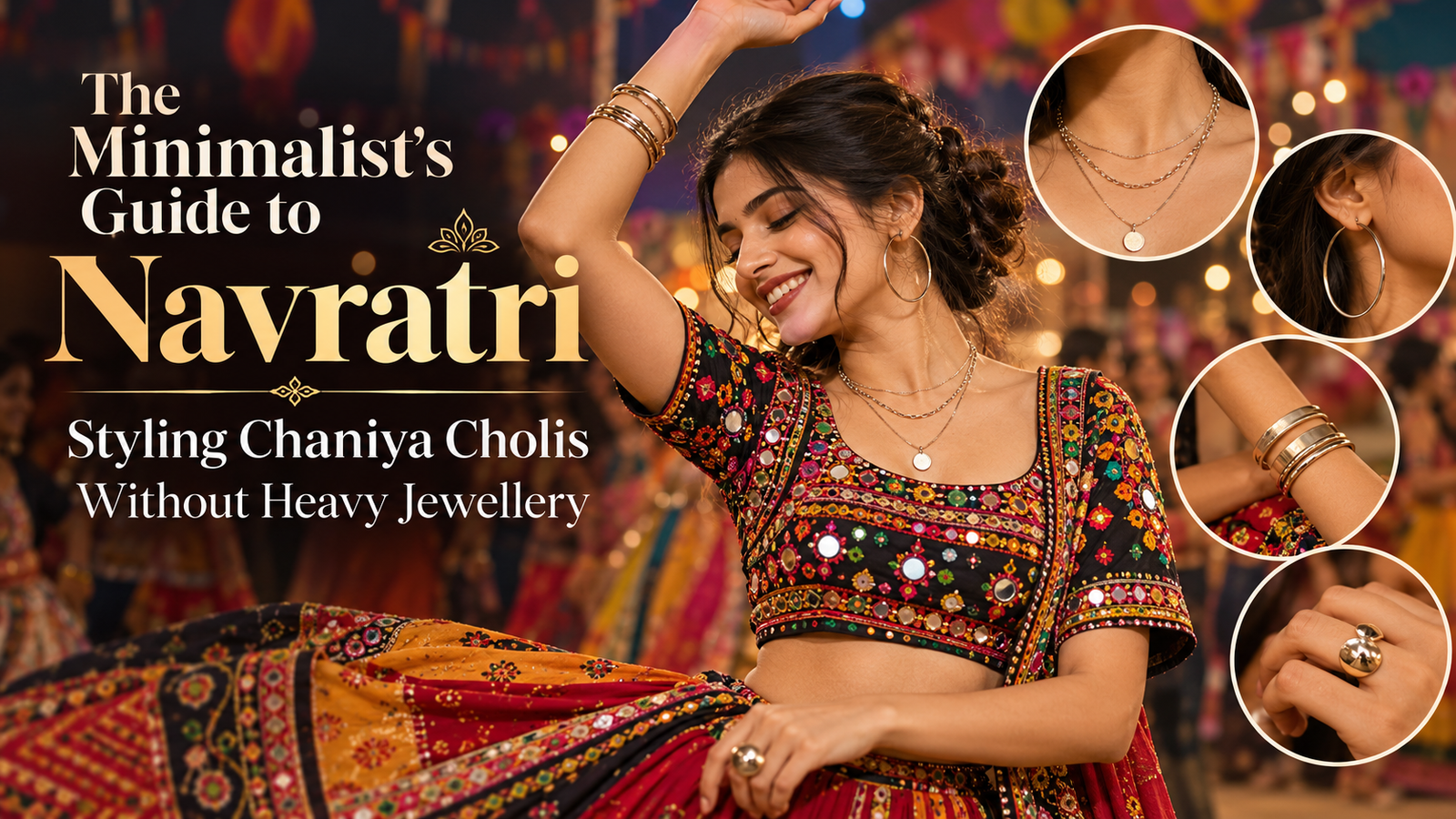 The Minimalist’s Guide to Navratri: Styling Chaniya Cholis Without Heavy Jewellery